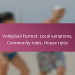Volleyball Format: Local variations, Community rules, House rules