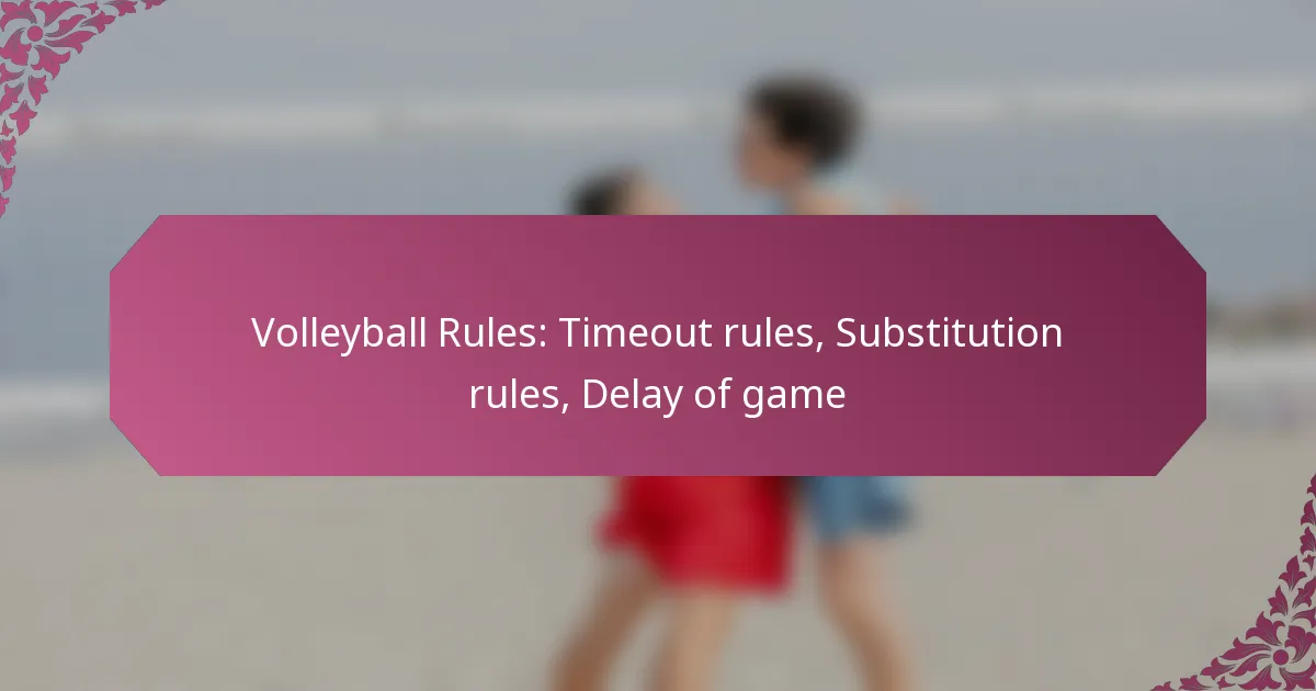 featured-image-volleyball-rules-timeout-rules-substitution-rules-delay-of-game