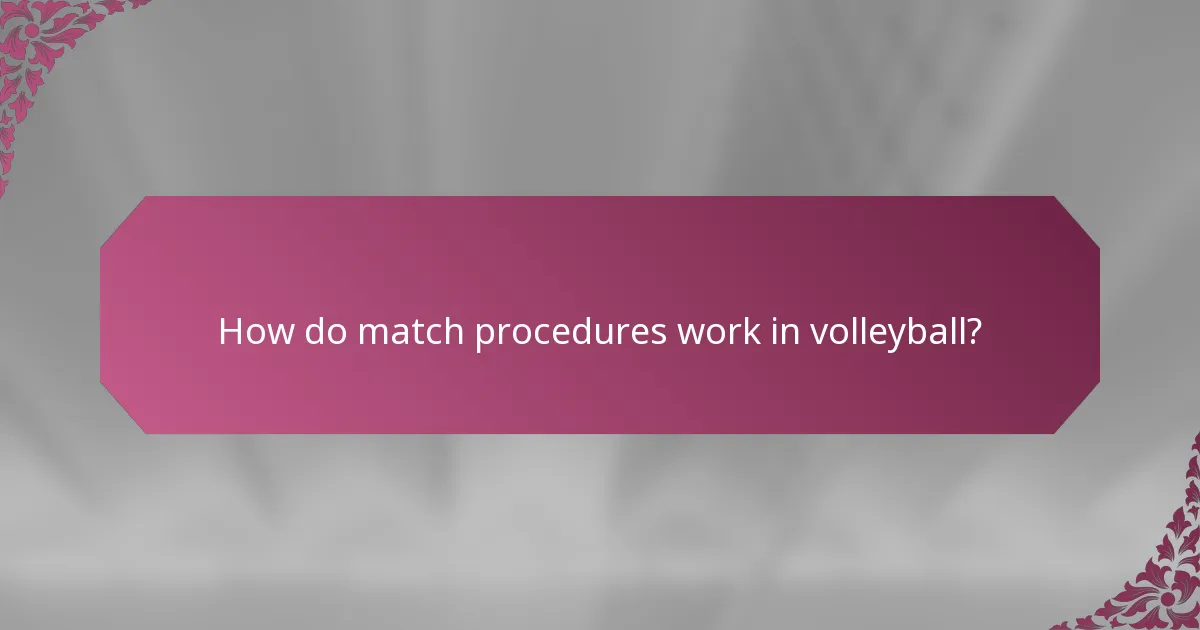 How do match procedures work in volleyball?