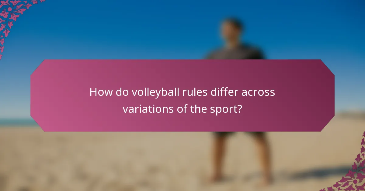 How do volleyball rules differ across variations of the sport?