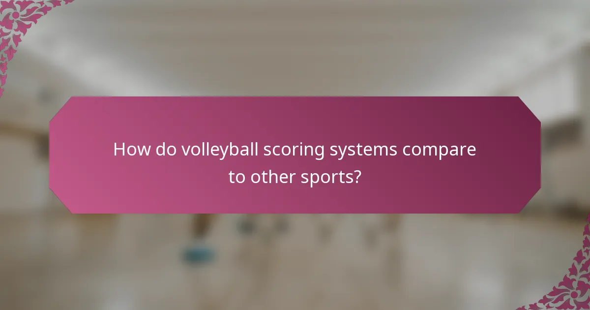 How do volleyball scoring systems compare to other sports?