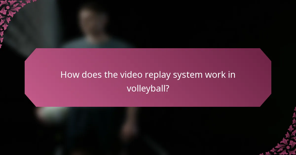 How does the video replay system work in volleyball?
