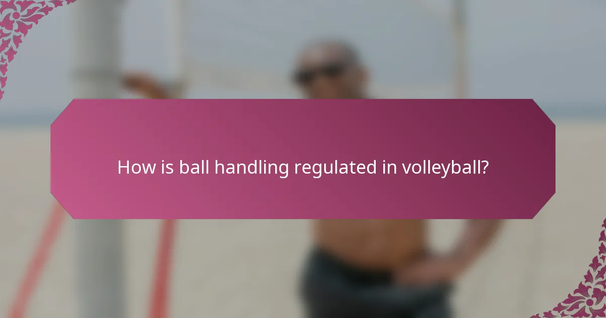 How is ball handling regulated in volleyball?