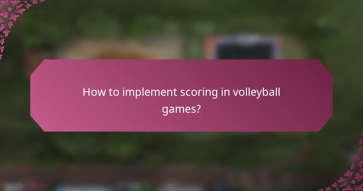 How to implement scoring in volleyball games?