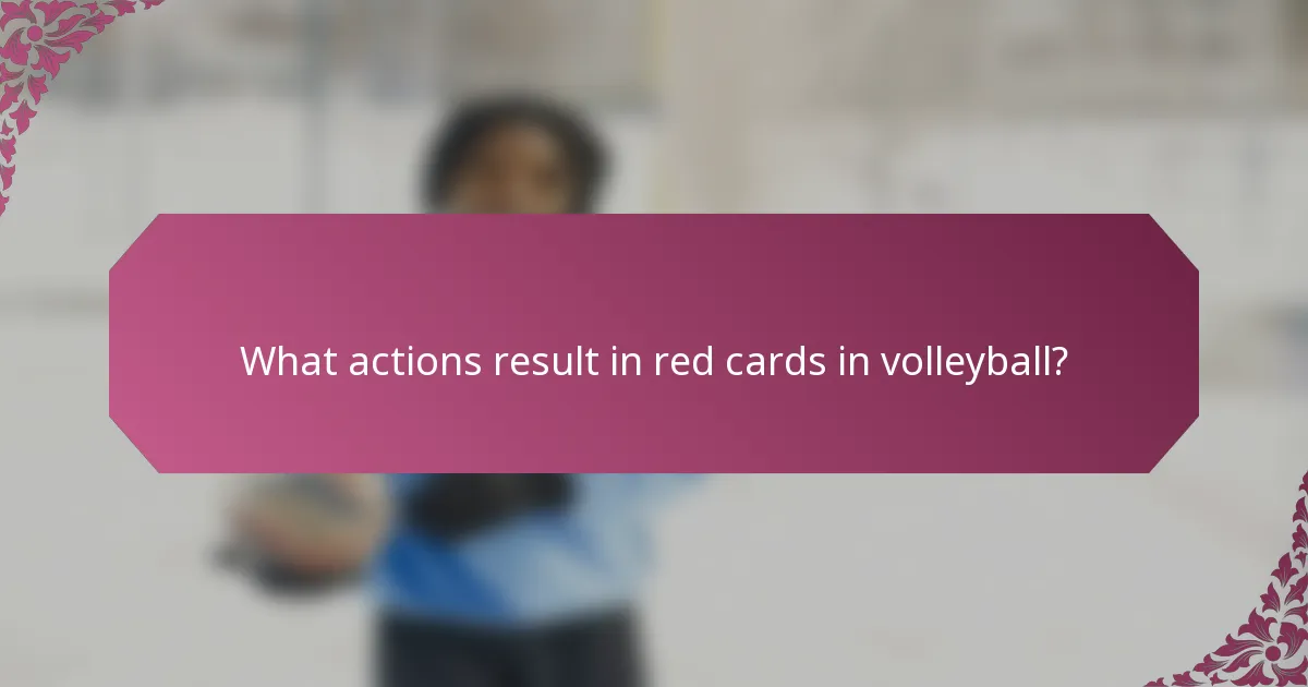 What actions result in red cards in volleyball?