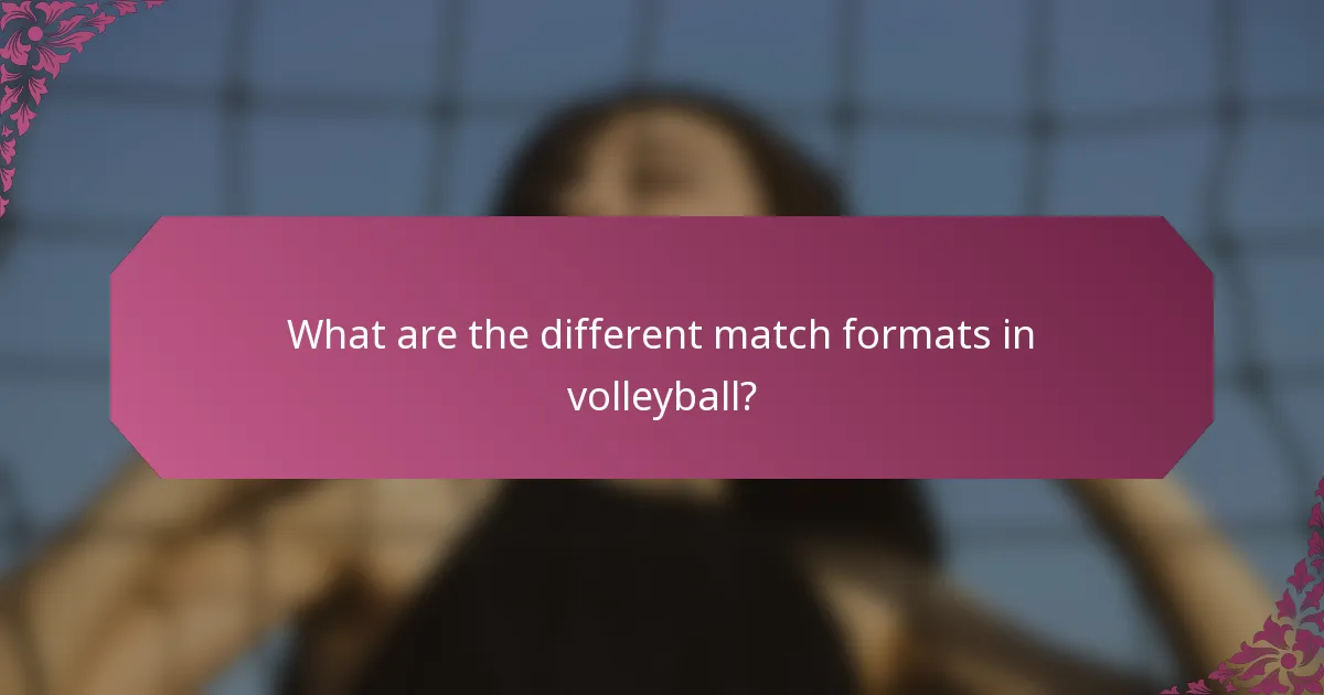 What are the different match formats in volleyball?