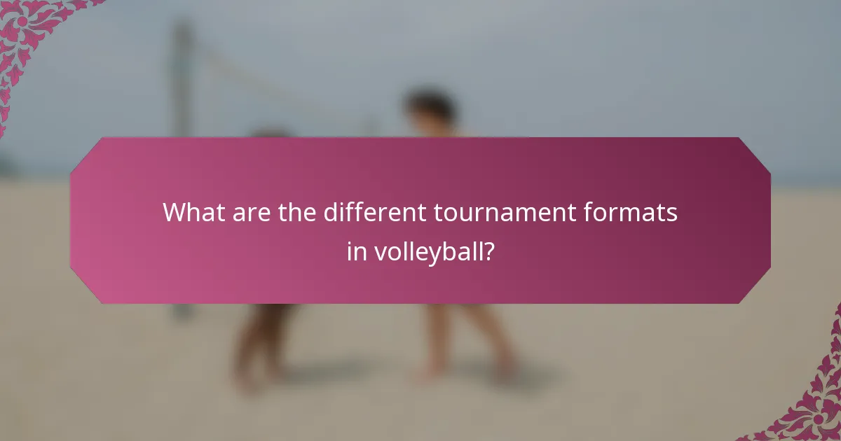What are the different tournament formats in volleyball?