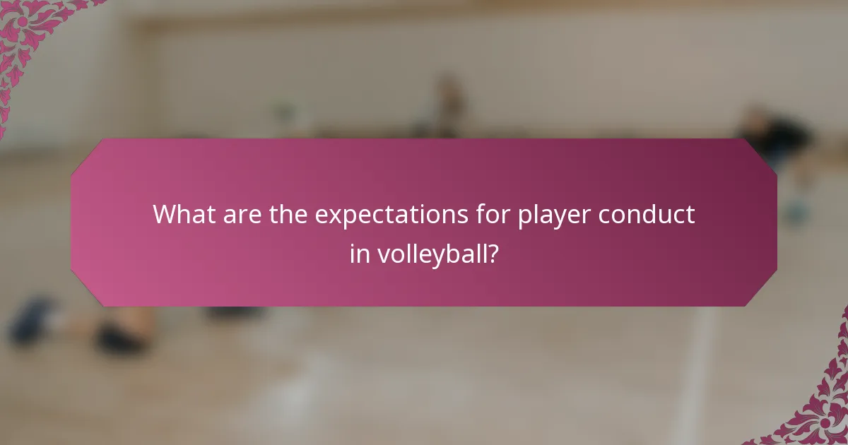 What are the expectations for player conduct in volleyball?