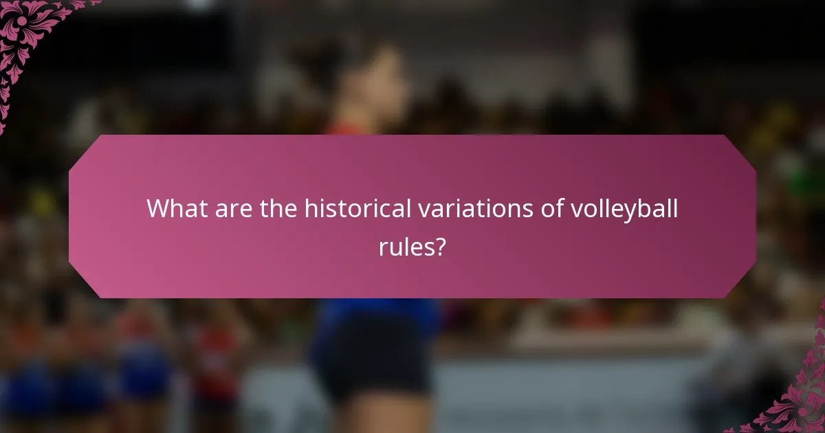 What are the historical variations of volleyball rules?