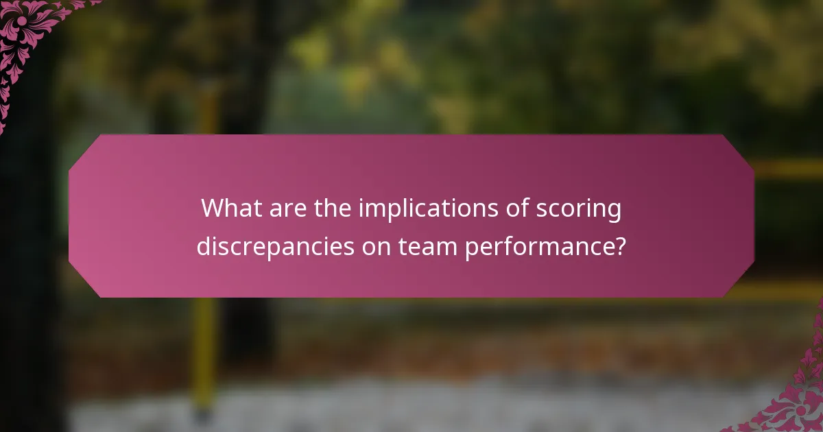 What are the implications of scoring discrepancies on team performance?