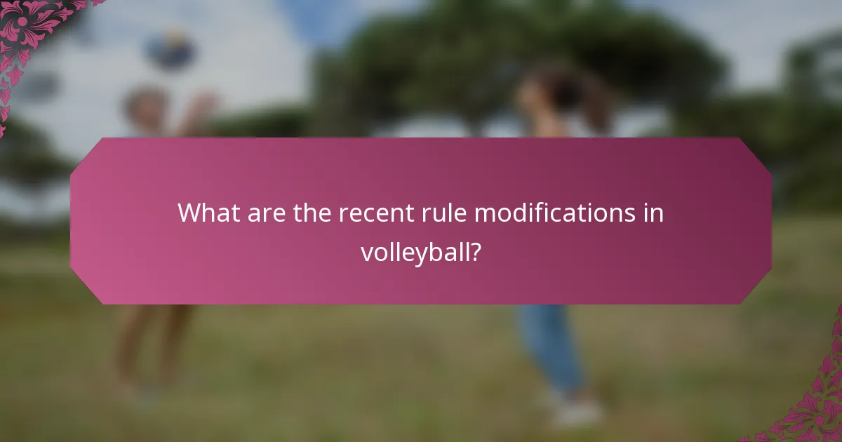What are the recent rule modifications in volleyball?