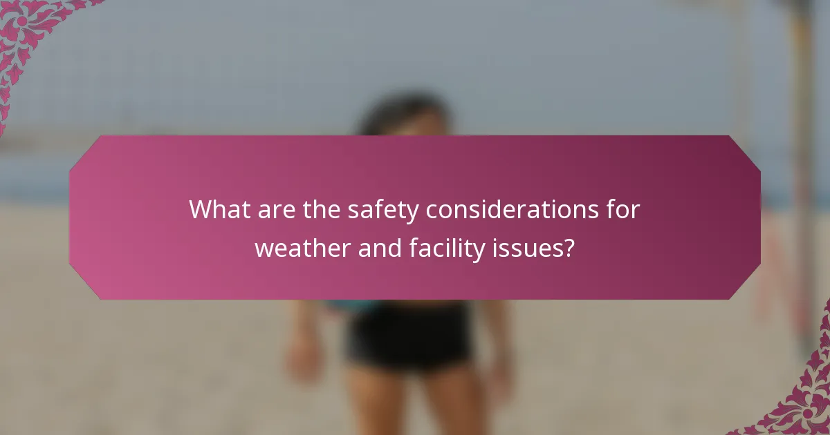 What are the safety considerations for weather and facility issues?
