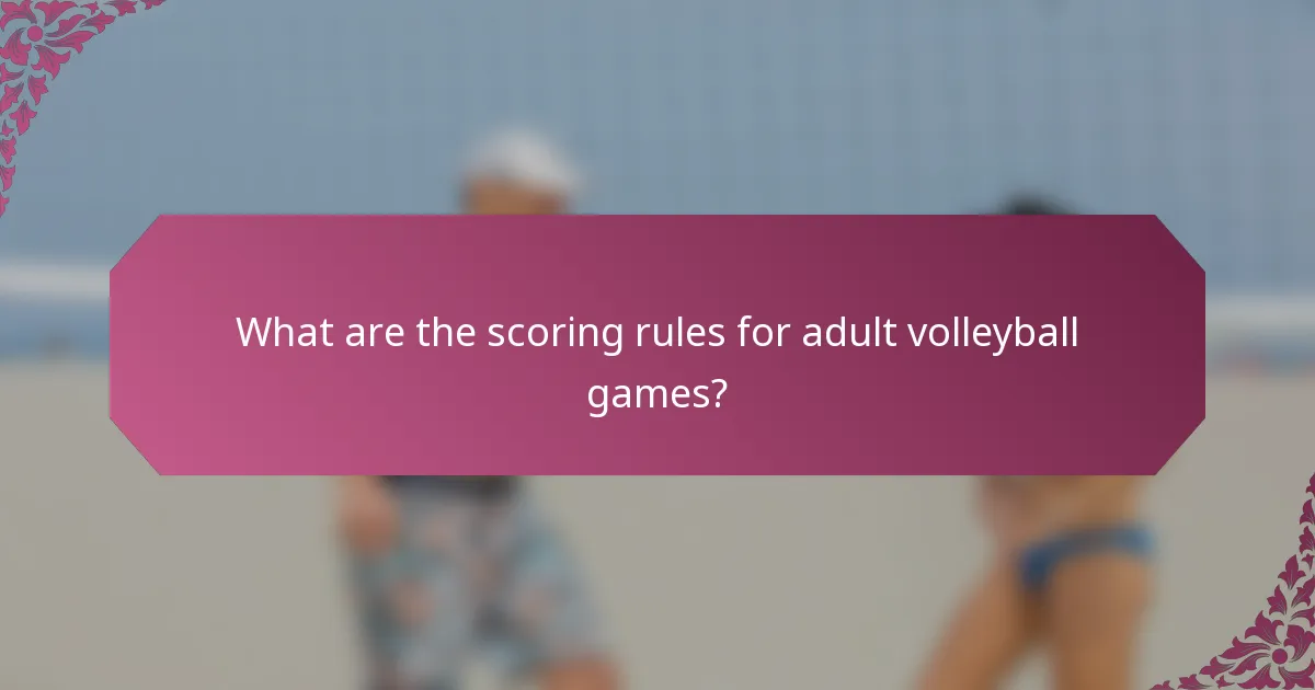 What are the scoring rules for adult volleyball games?