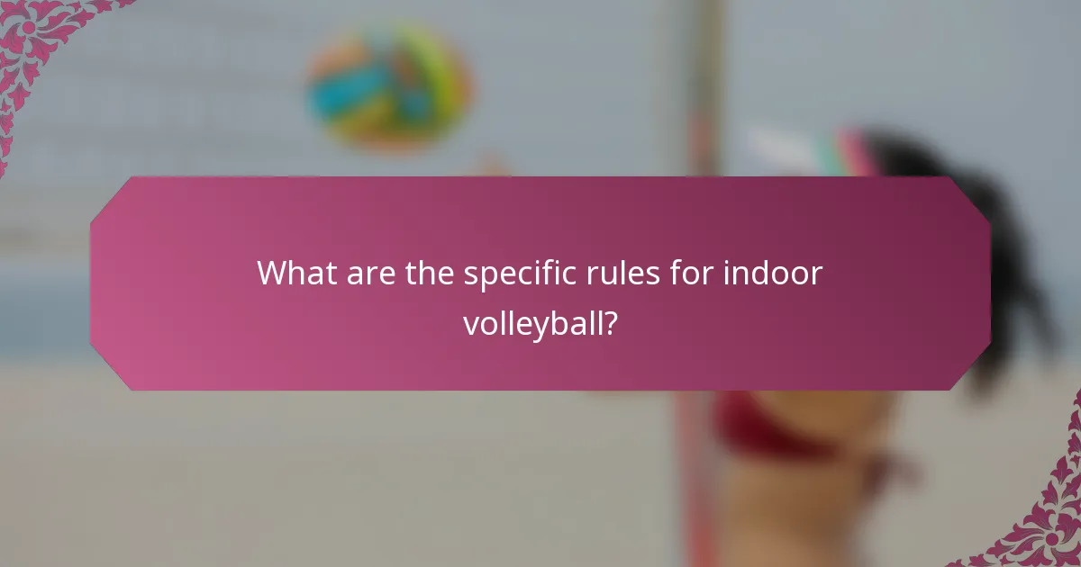 What are the specific rules for indoor volleyball?