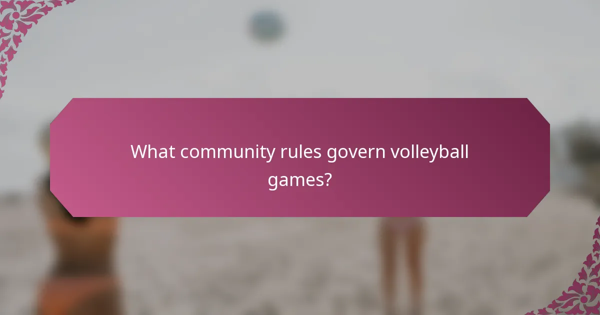 What community rules govern volleyball games?