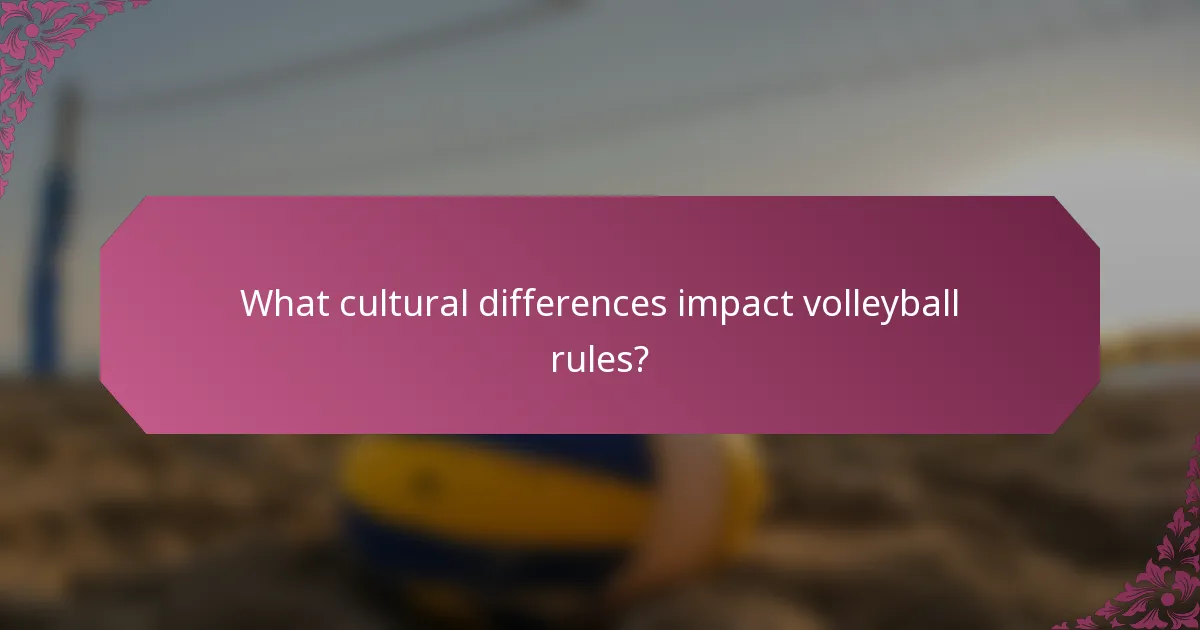 What cultural differences impact volleyball rules?