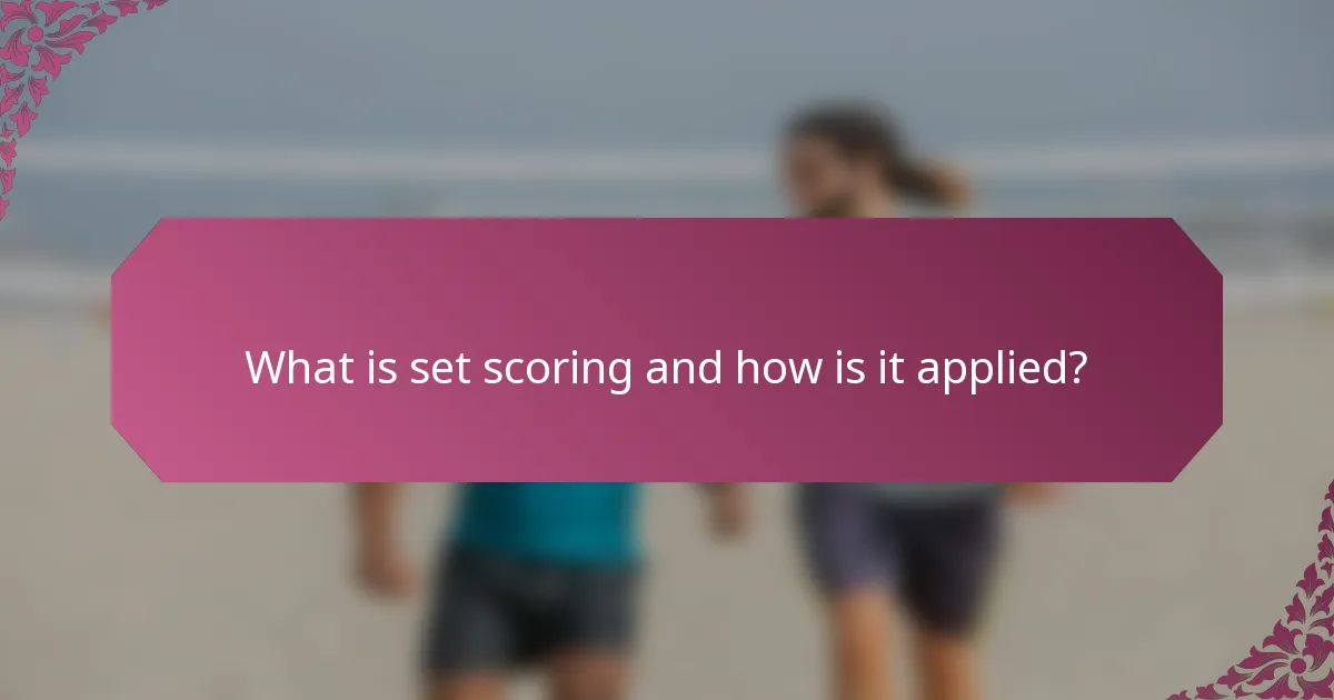What is set scoring and how is it applied?