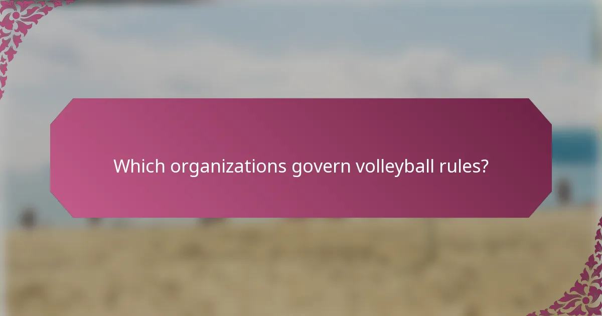 Which organizations govern volleyball rules?