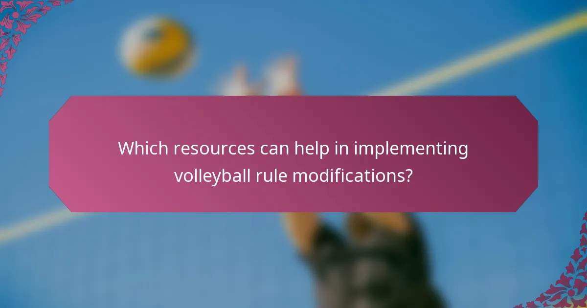 Which resources can help in implementing volleyball rule modifications?